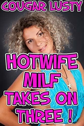 Hotwife Milf Takes On Three By Cougar Lusty Goodreads