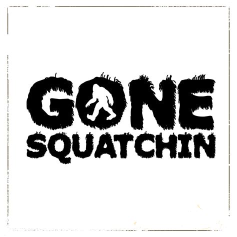 Gone Squatchin Bigfoot Vector Logo Jpeg Picture Ai Cut File Etsy