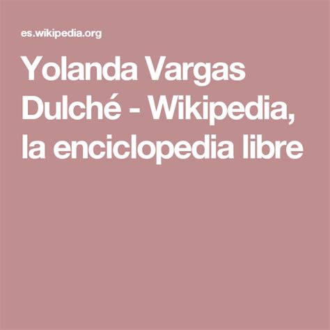 Yolanda Vargas Dulch Wikipedia La Enciclopedia Libre La Enciclopedia Libre Enciclopedias