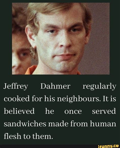 Jeffrey Dahmer Regularly Cooked For His Neighbours It Is