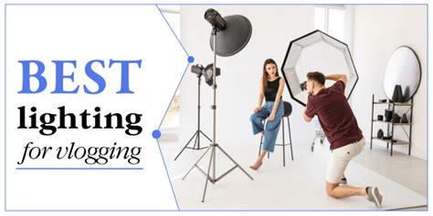 Best Lighting Equipment For Vlogging 2018 Vlogging Cool Lighting