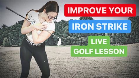 Improve Your Iron Strike Live Golf Lesson Youtube