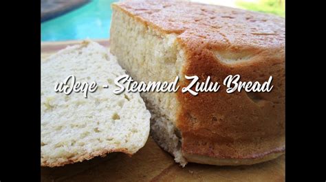 Ujeqe Steamed Zulu Bread Eatmee Recipes Youtube