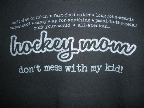 Maybe you would like to learn more about one of these? Hockey Mom Quotes. QuotesGram