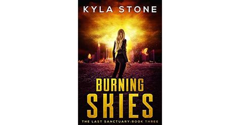 Burning Skies The Last Sanctuary 3 By Kyla Stone
