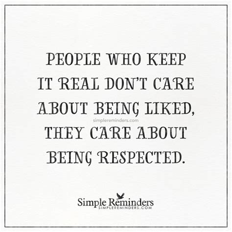 People Who Keep It Real Dont Care About Being Liked They Care About