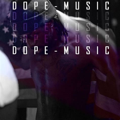 Stream Dope Music Music Listen To Songs Albums Playlists For Free