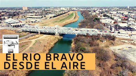 El Río Bravo Desde El Aire Youtube