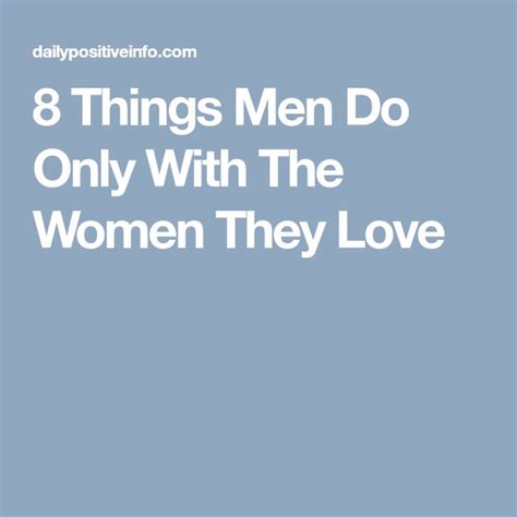 8 Things Men Do Only With The Women They Love Relationship Blogs