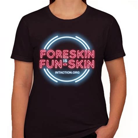 Foreskin Is Funskin Ladies T Shirt Intaction