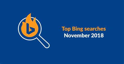 Top Bing Searches As Of November 2018