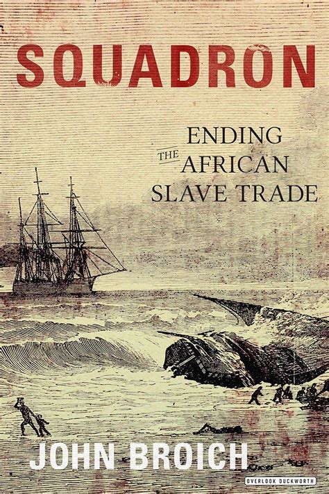 Review Squadron Ending The African Slave Trade By John Broich