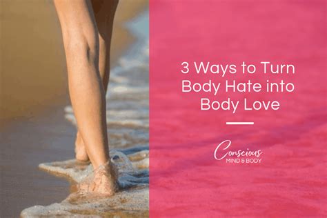 3 ways to turn body hate into body love