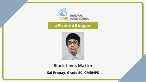 Studentblogger Black Lives Matter By Sai Pranay Grade C Cmrnps