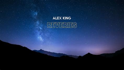 Alex King Reveries Official Audio Youtube