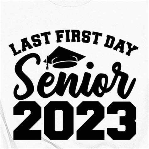 Last First Day Senior 2023 Svg Class Of 2023 Svg Graduation Etsy Ireland