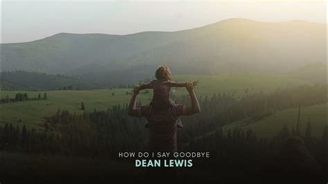 dean lewis how do i say goodbye