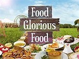 Food Glorious Food (TV Series 2013– ) - IMDb