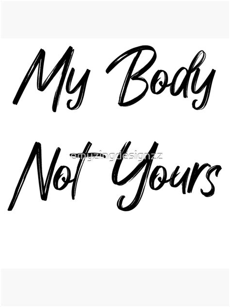 My Body Not Yours Respect My Size Poster By Emyzingdesignzz