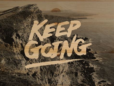 Keep Going by 𝔍𝔢𝔯𝔢𝔪𝔦𝔞𝔥 𝔅𝔯𝔦𝔱𝔱𝔬𝔫 on Dribbble