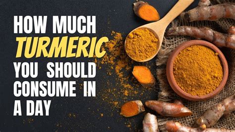How Much Turmeric Should You Be Consuming In A Day Healthy Living