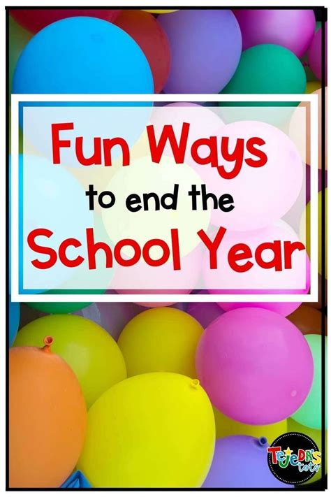 Fun Ways To End The School Year With A Bang Tejedas Tots