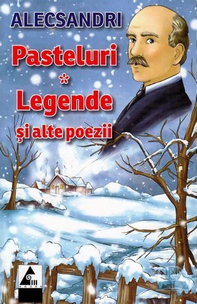 Pasteluri Legende Si Alte Poezii De Vasile Alecsandri Diverta