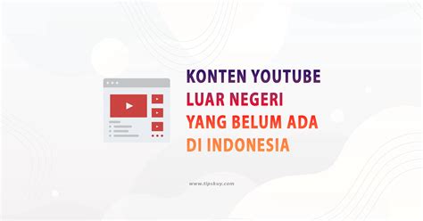 Konten Youtube Luar Negeri Yang Belum Ada Di Indonesia