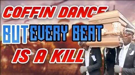 Coffin Dance But Every Beat Is A Kill Noob To Pro Youtube