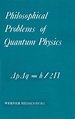 Philosophical Problems of Quantum Physics by Werner Heisenberg | Goodreads