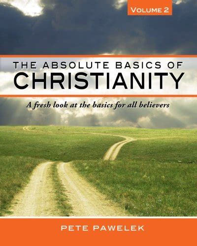 The Absolute Basics Of Christianity A Fresh Look At The Basics For All