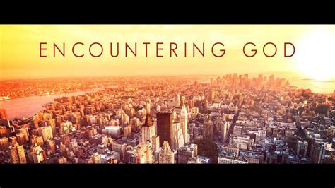 Full list of synonyms for encountering is here. Encountering God - YouTube