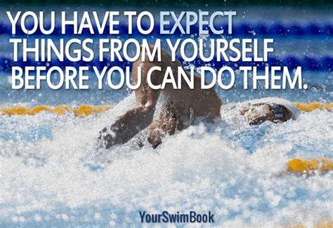 What's the best motivation to be a swimmer? 10 Motivational Swimming Quotes to Get You Fired Up