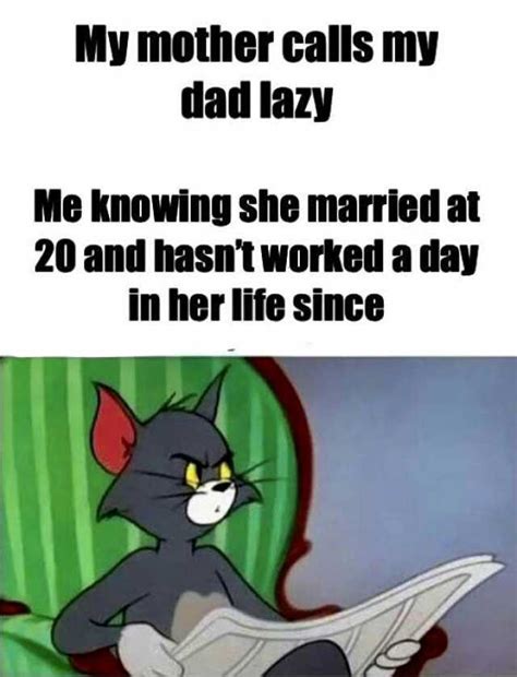 My Mother Calls My Dad Lazy Me Knowing She Married At 20 And Hasnt