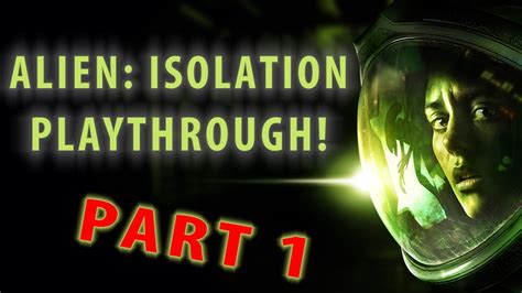 Alien Isolation Playthrough Part 1 Youtube