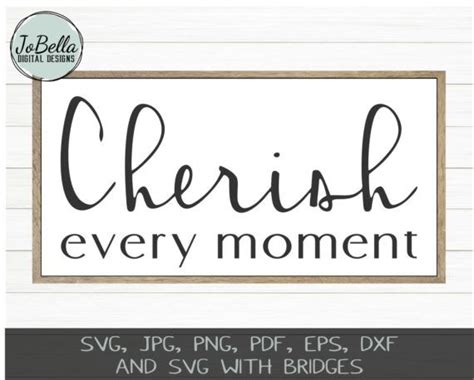 Cherish Every Moment Svg Printable And Sublimation Png Cherish Every