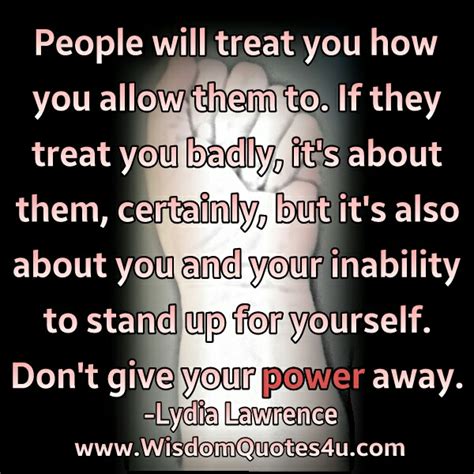 People Will Treat You How You Allow Them To Wisdom Quotes