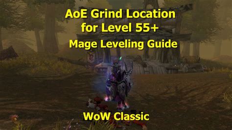Wow Classic Aoe Grind Location For Level 55 Mage Leveling Guide Youtube