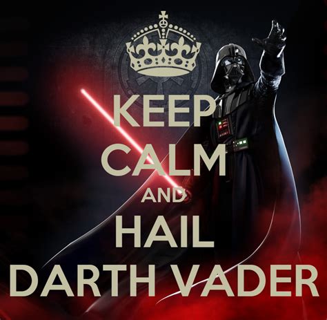 Keep Calm And Hail Darth Vader Poster Furkan Keep Calm O Matic