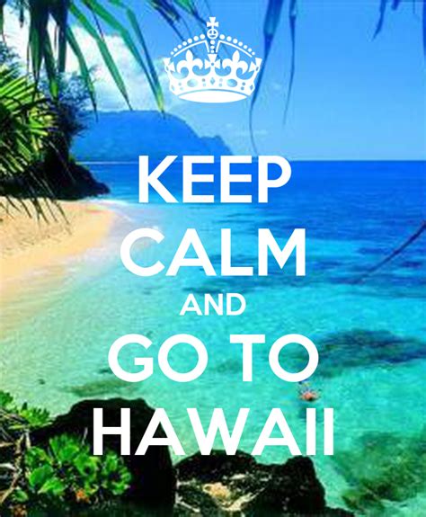 Keep Calm And Go To Hawaii Keep Calm And Carry On Image Generator
