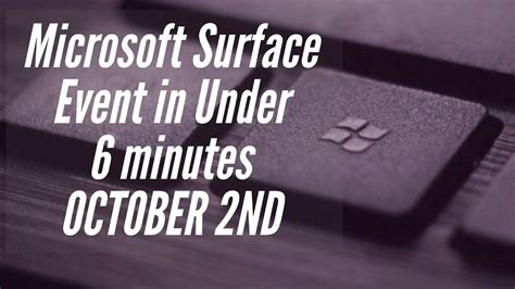 Microsoft Surface Event October 2nd In Under 6 Mins Youtube