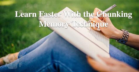 Learn Faster With The Chunking Memory Technique