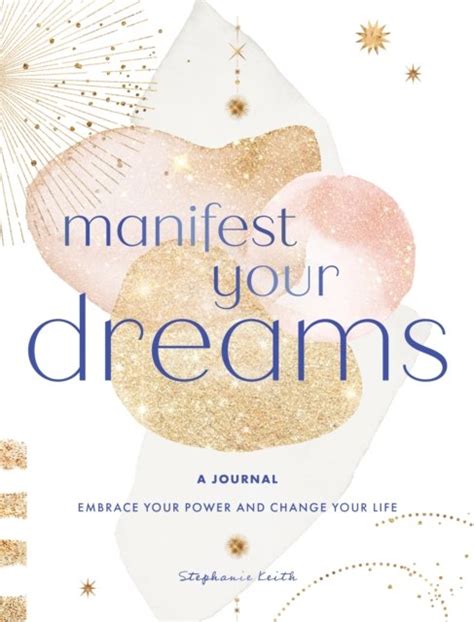 Manifest Your Dreams A Journal Embrace Your Power And Change Your Life