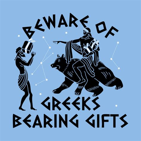 Beware Of Greeks Bearing Ts T Shirt Snorgtees