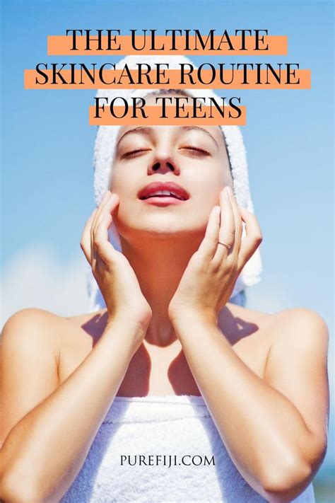 The Ultimate Skincare Routine For Teens Best Skin Care Routine Skin