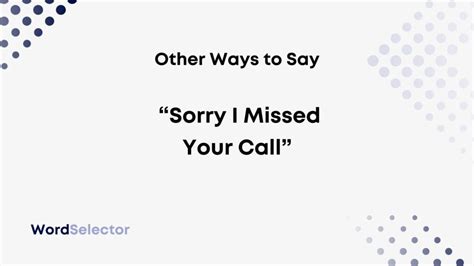 10 Other Ways To Say Sorry I Missed Your Call Wordselector