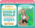 DB 061: Ultra-Marathoner Charlie Engle On Running The Sahara & Beyond ...