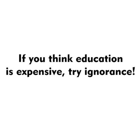 If You Think Education Is Expensive Try Ignorance Car Window Wall