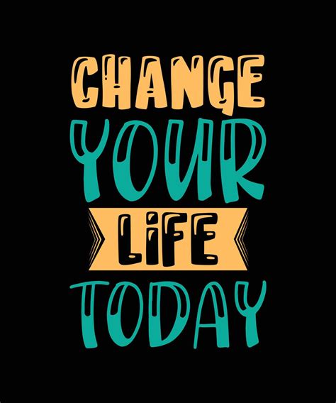 Change Your Life Today Lettering Quote 6436031 Vector Art At Vecteezy