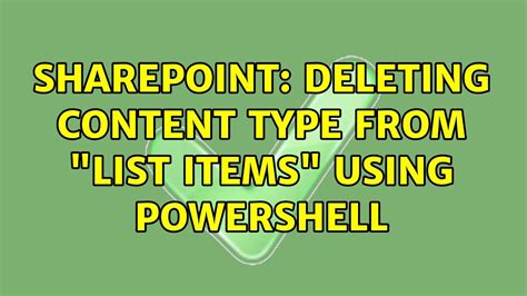 Sharepoint Deleting Content Type From List Items Using Powershell Hot
